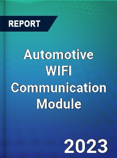 Global Automotive WIFI Communication Module Market