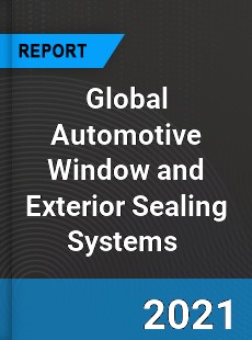 Global Automotive Window and Exterior Sealing Systems Market