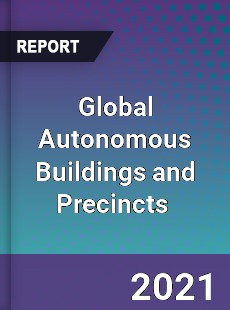 Global Autonomous Buildings and Precincts Market