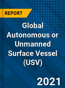 Global Autonomous or Unmanned Surface Vessel Market