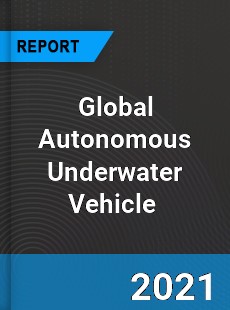 Global Autonomous Underwater Vehicle Market