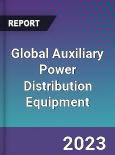 Global Auxiliary Power Distribution Equipment Industry