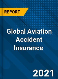 Global Aviation Accident Insurance Market