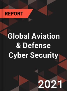 Global Aviation amp Defense Cyber Security Market