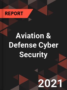 Global Aviation amp Defense Cyber Security Market