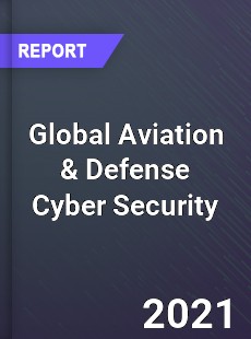 Global Aviation amp Defense Cyber Security Market