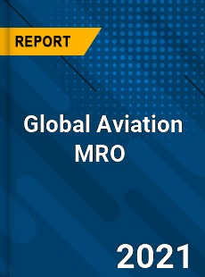 Global Aviation MRO Market