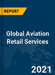 Global Aviation Retail Services Market