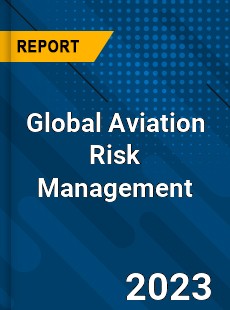 Global Aviation Risk Management Industry