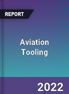 Global Aviation Tooling Market