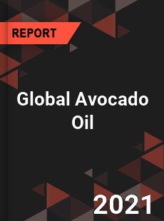 Global Avocado Oil Market