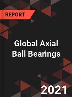 Global Axial Ball Bearings Market