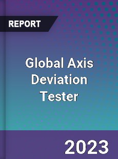 Global Axis Deviation Tester Industry