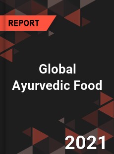 Global Ayurvedic Food Market