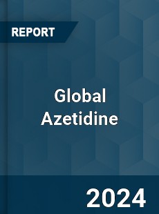 Global Azetidine Industry