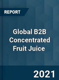 Global B2B Concentrated Fruit Juice Market