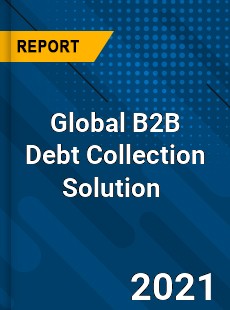 Global B2B Debt Collection Solution Market