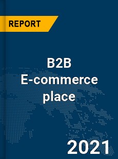 Global B2B E commerce Market