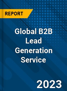 Global B2B Lead Generation Service Industry