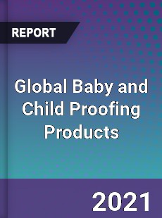 Global Baby and Child Proofing Products Market