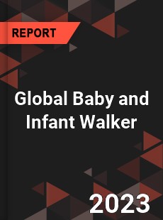 Global Baby and Infant Walker Industry