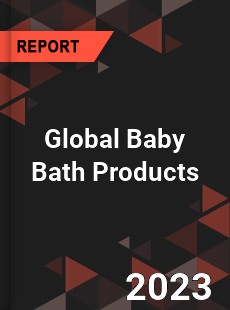 Global Baby Bath Products Market