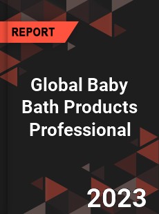 Global Baby Bath Products Professional Market