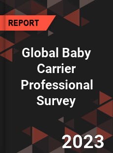 Global Baby Carrier Professional Survey Report