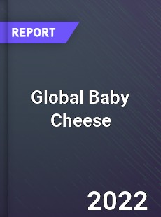 Global Baby Cheese Market