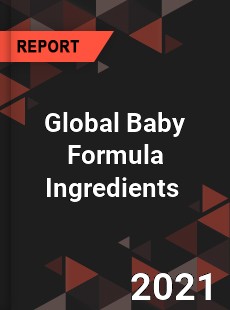 Global Baby Formula Ingredients Market