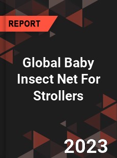 Global Baby Insect Net For Strollers Market