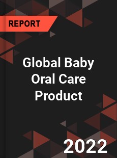 Global Baby Oral Care Product Market