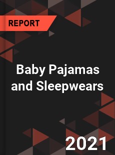 Global Baby Pajamas and Sleepwears Market