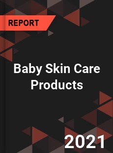 Global Baby Skin Care Products Market