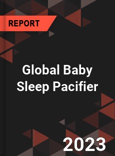 Global Baby Sleep Pacifier Industry