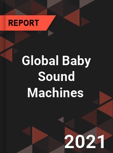 Global Baby Sound Machines Market