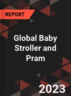 Global Baby Stroller and Pram Market