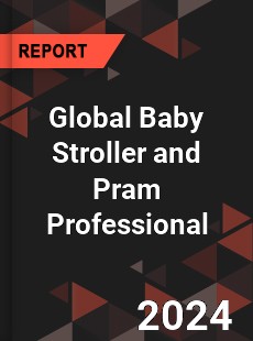 Global Baby Stroller and Pram Professional Market