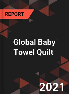 Global Baby Towel Quilt Market