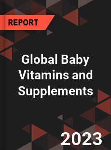 Global Baby Vitamins and Supplements Industry