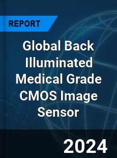 Global Back Illuminated Medical Grade CMOS Image Sensor Industry