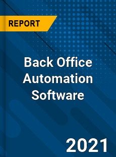 Global Back Office Automation Software Market