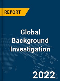 Global Background Investigation Market