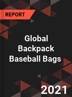 Global Backpack Baseball Bags Market