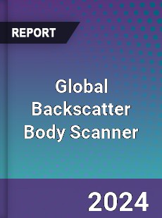 Global Backscatter Body Scanner Industry