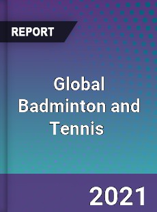 Global Badminton and Tennis Market