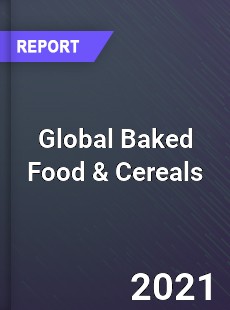 Global Baked Food amp Cereals Market