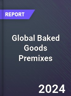 Global Baked Goods Premixes Industry