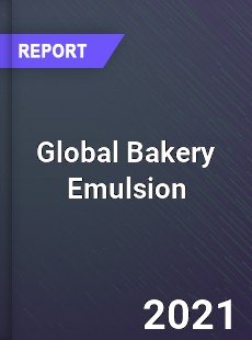 Global Bakery Emulsion Market