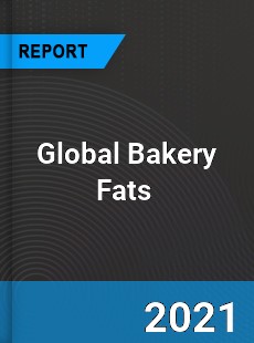 Global Bakery Fats Market